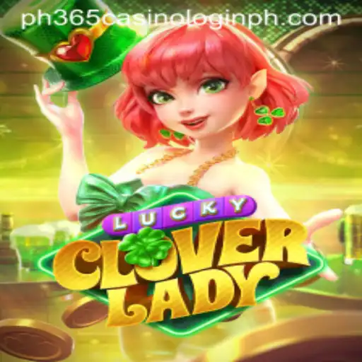 Discover the Exciting World of LuckyCloverLady at PH365 Casino